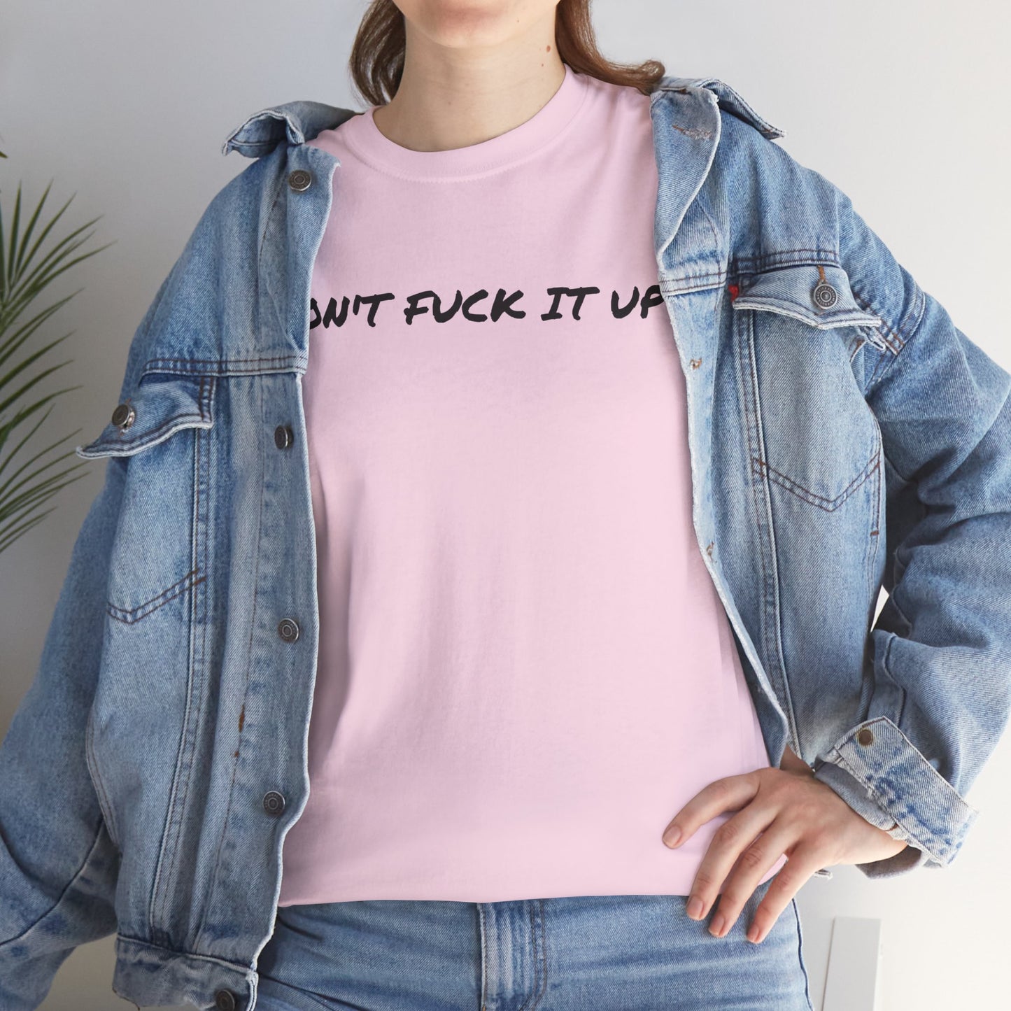 Don't F**k It Up Tee - Casual Streetwear, Funny Humor Shirt, Unisex Graphic T-Shirt, Gift for Friends, Party Outfit