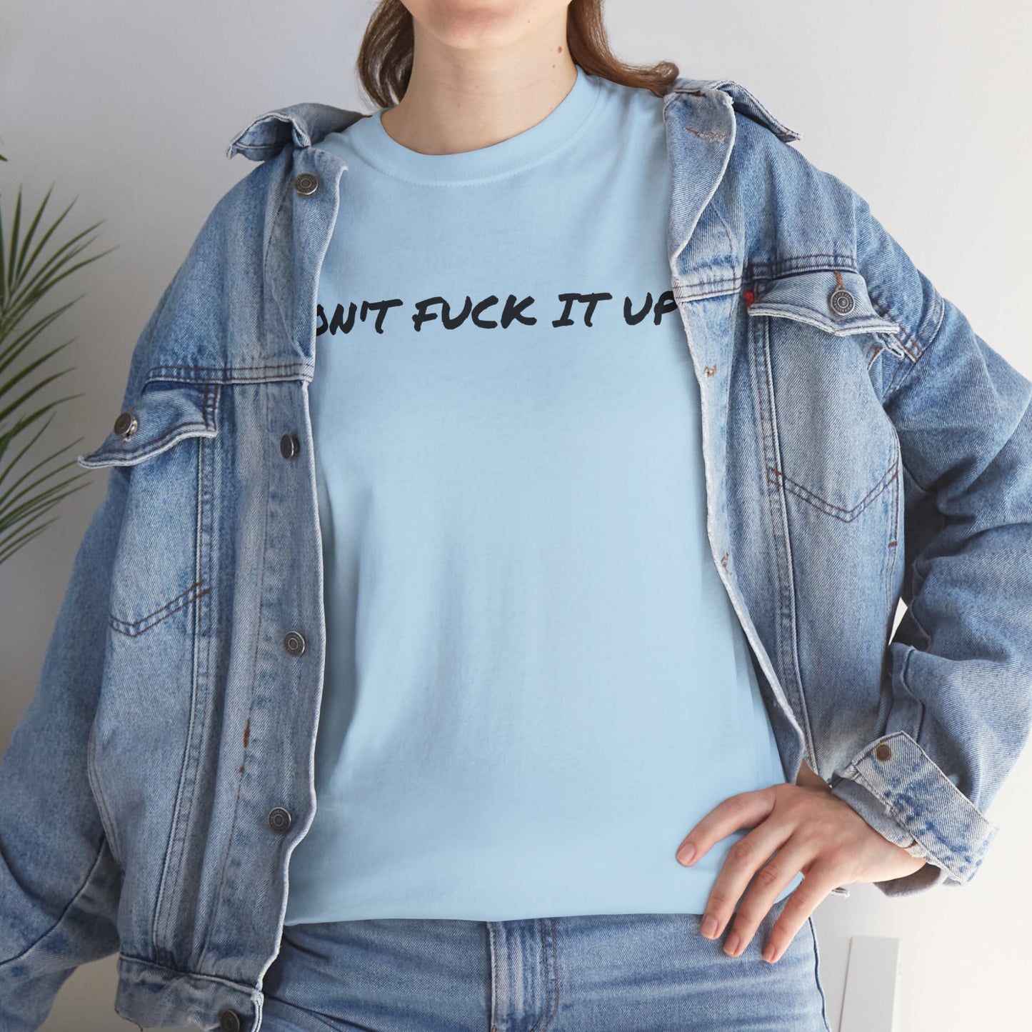 Don't F**k It Up Tee - Casual Streetwear, Funny Humor Shirt, Unisex Graphic T-Shirt, Gift for Friends, Party Outfit