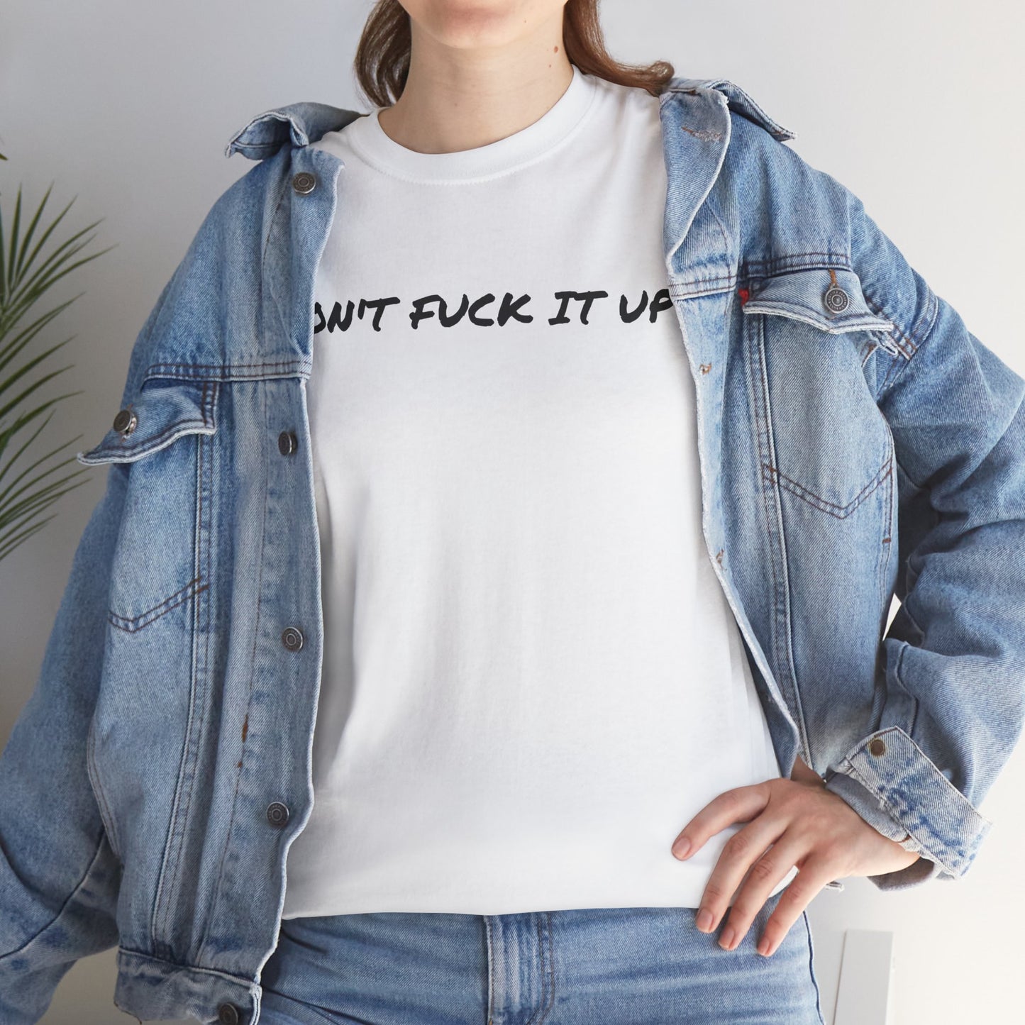 Don't F**k It Up Tee - Casual Streetwear, Funny Humor Shirt, Unisex Graphic T-Shirt, Gift for Friends, Party Outfit