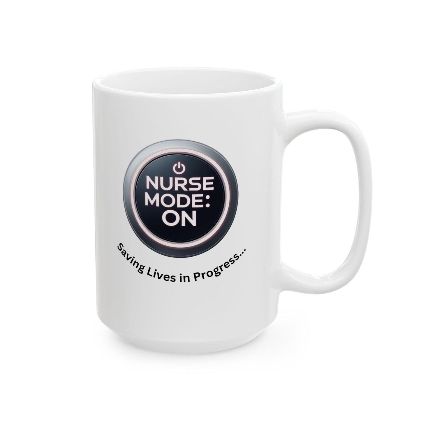 Nurse Mug, Nursing School Grad Gift, Funny Coffee Lover Ceramic Mug, Nurse Gifts, Valentines Day Gift for Nurse, 11oz, 15oz