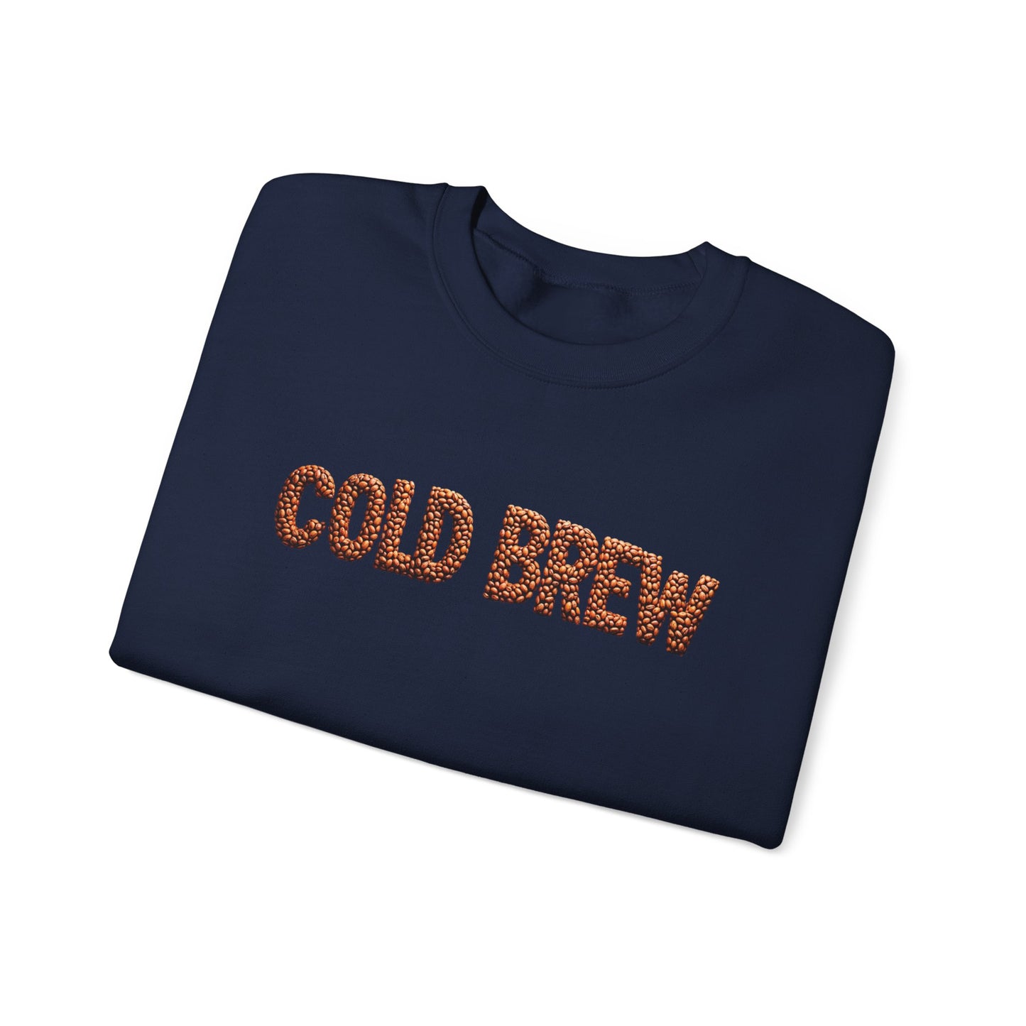 Cold Brew Sweatshirt - Gift for Coffee Lovers, Coffee Addicts, Caffeine Junkies, Daily Coffee Drinkers, Crewneck Sweatshirt