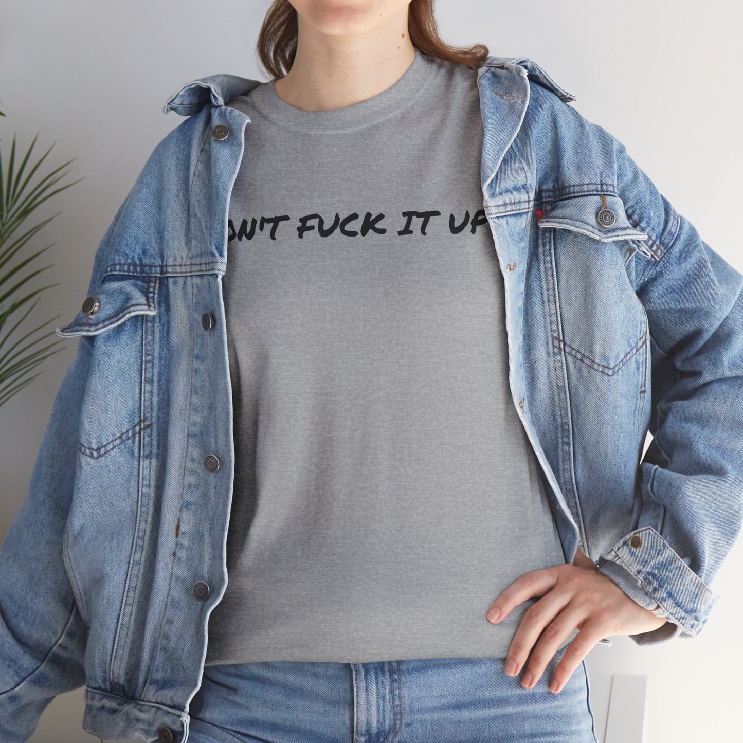 Don't F**k It Up Tee - Casual Streetwear, Funny Humor Shirt, Unisex Graphic T-Shirt, Gift for Friends, Party Outfit