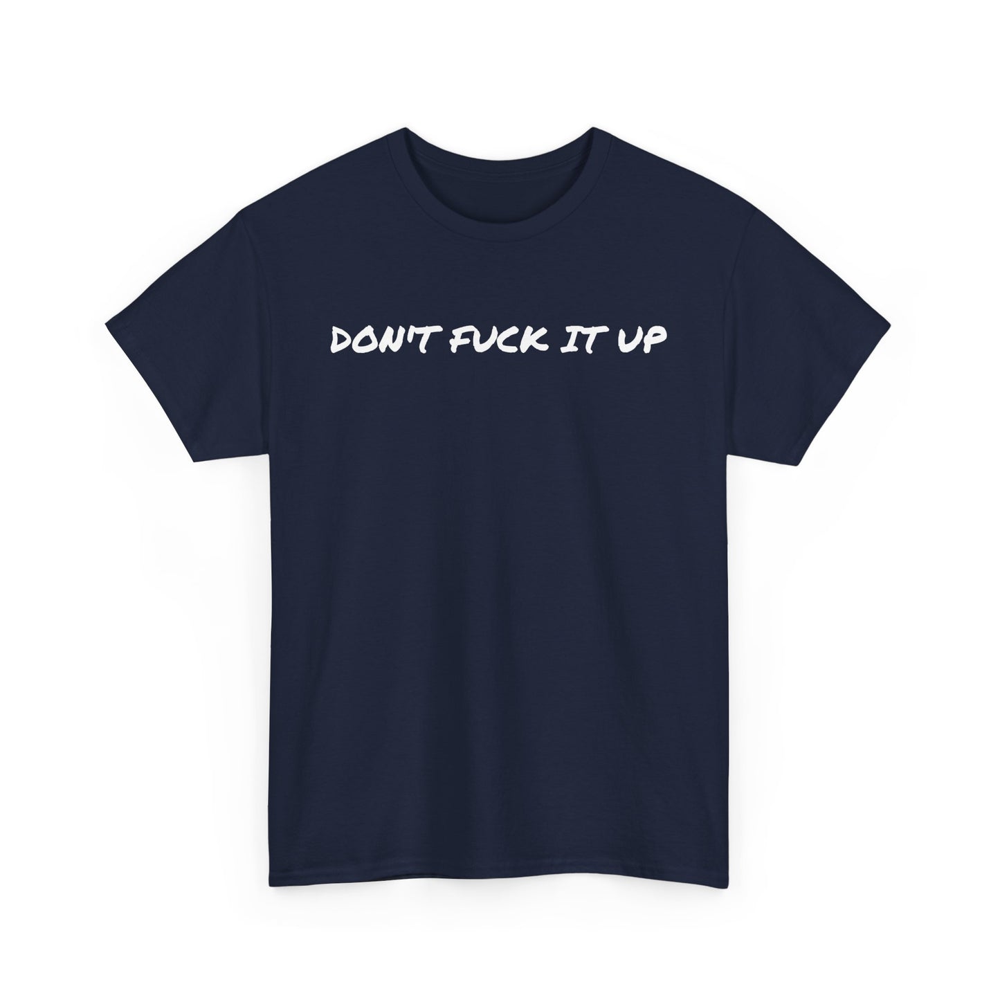 Don't F**k It Up Tee - Casual Streetwear, Funny Humor Shirt, Unisex Graphic T-Shirt, Gift for Friends, Party Outfit