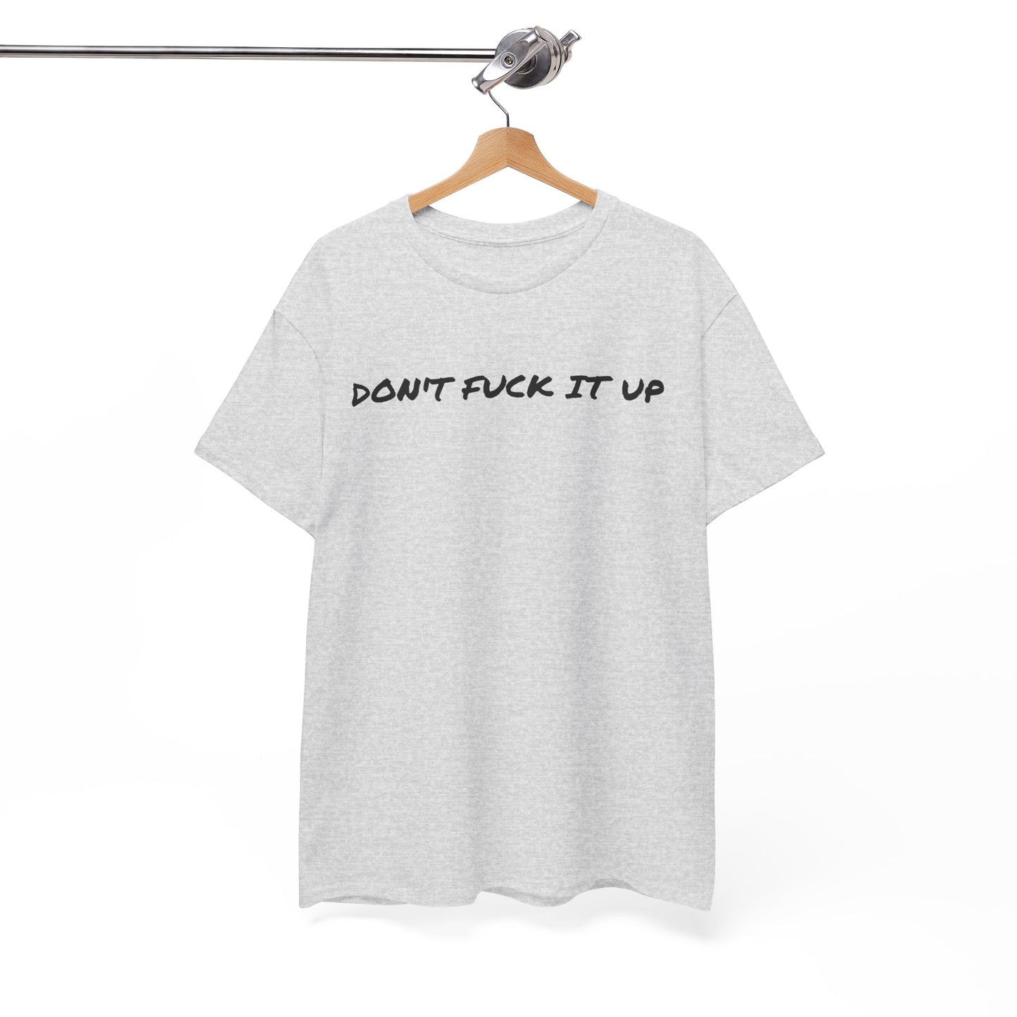 Don't F**k It Up Tee - Casual Streetwear, Funny Humor Shirt, Unisex Graphic T-Shirt, Gift for Friends, Party Outfit