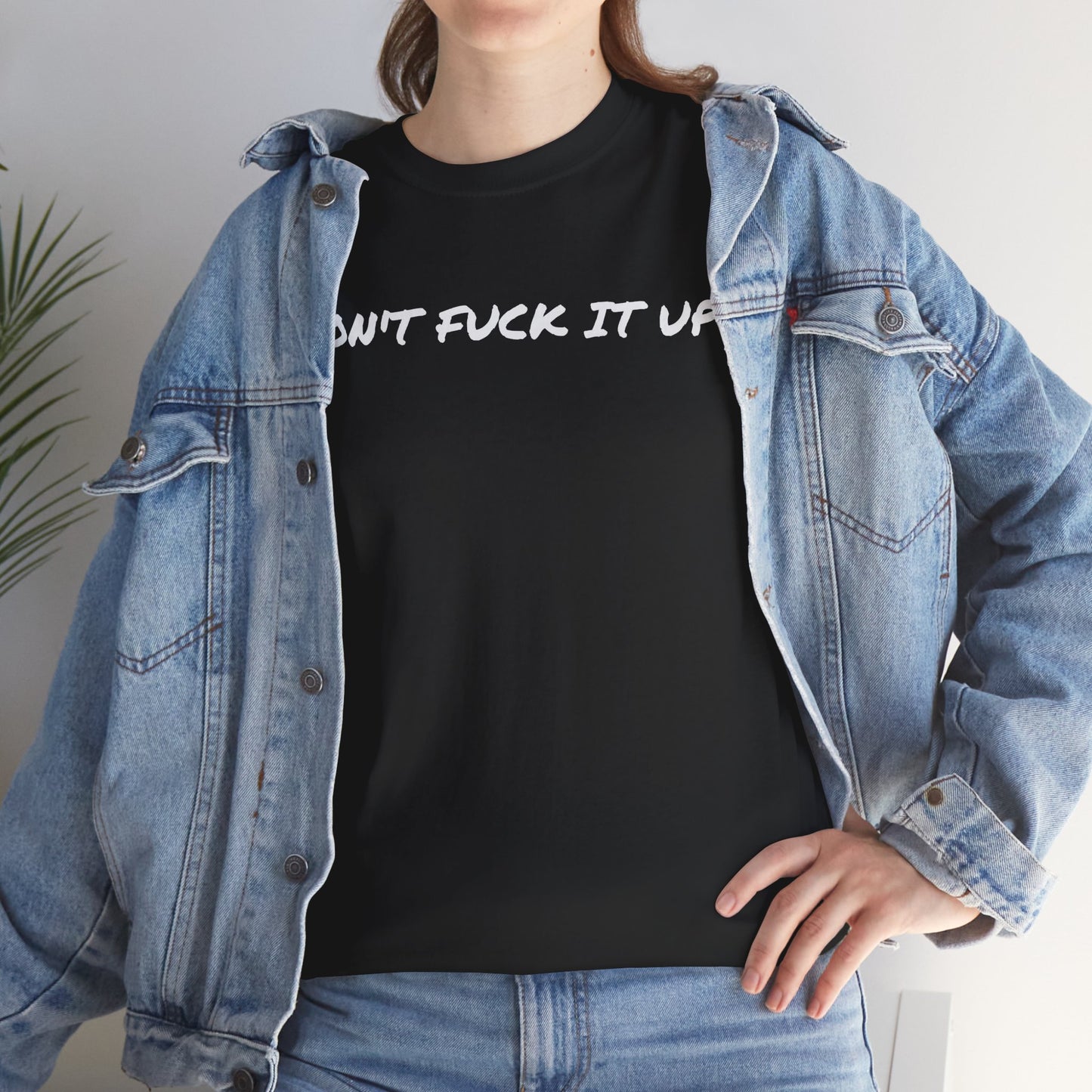 Don't F**k It Up Tee - Casual Streetwear, Funny Humor Shirt, Unisex Graphic T-Shirt, Gift for Friends, Party Outfit