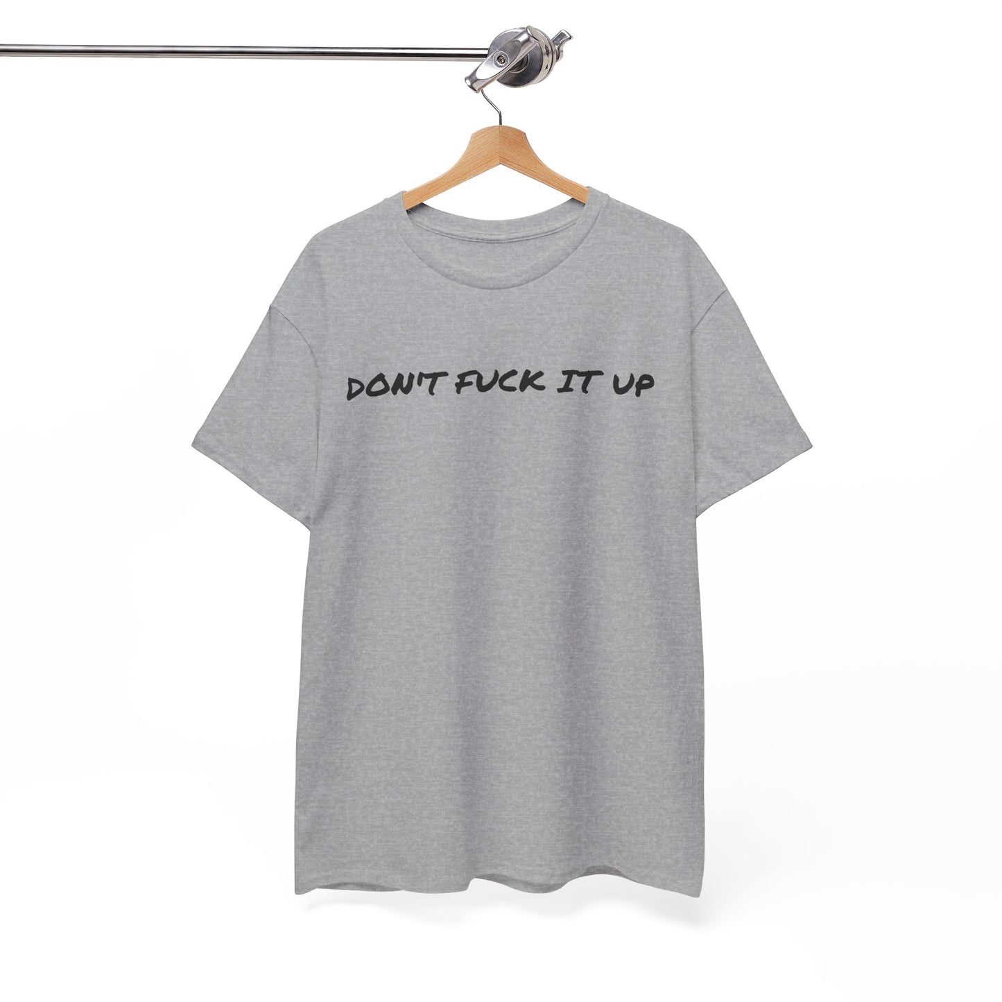 Don't F**k It Up Tee - Casual Streetwear, Funny Humor Shirt, Unisex Graphic T-Shirt, Gift for Friends, Party Outfit