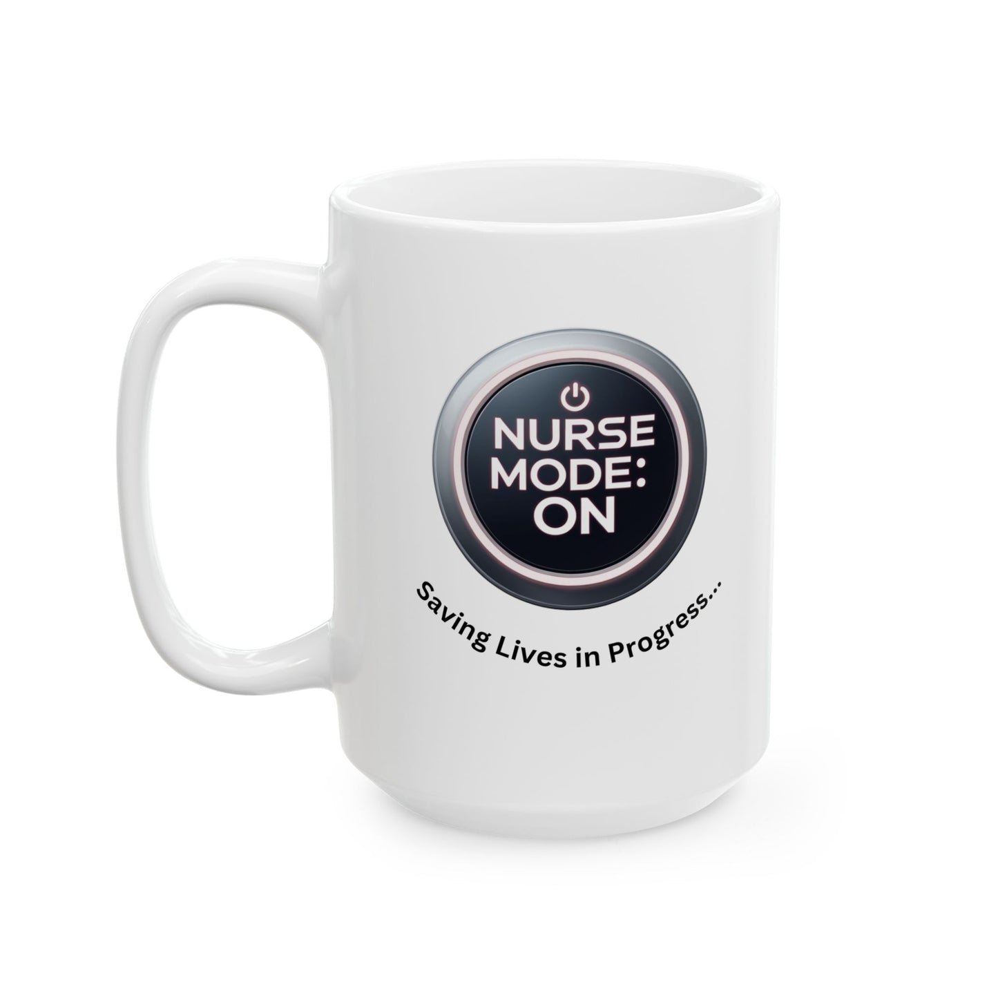 Nurse Mug, Nursing School Grad Gift, Funny Coffee Lover Ceramic Mug, Nurse Gifts, Valentines Day Gift for Nurse, 11oz, 15oz
