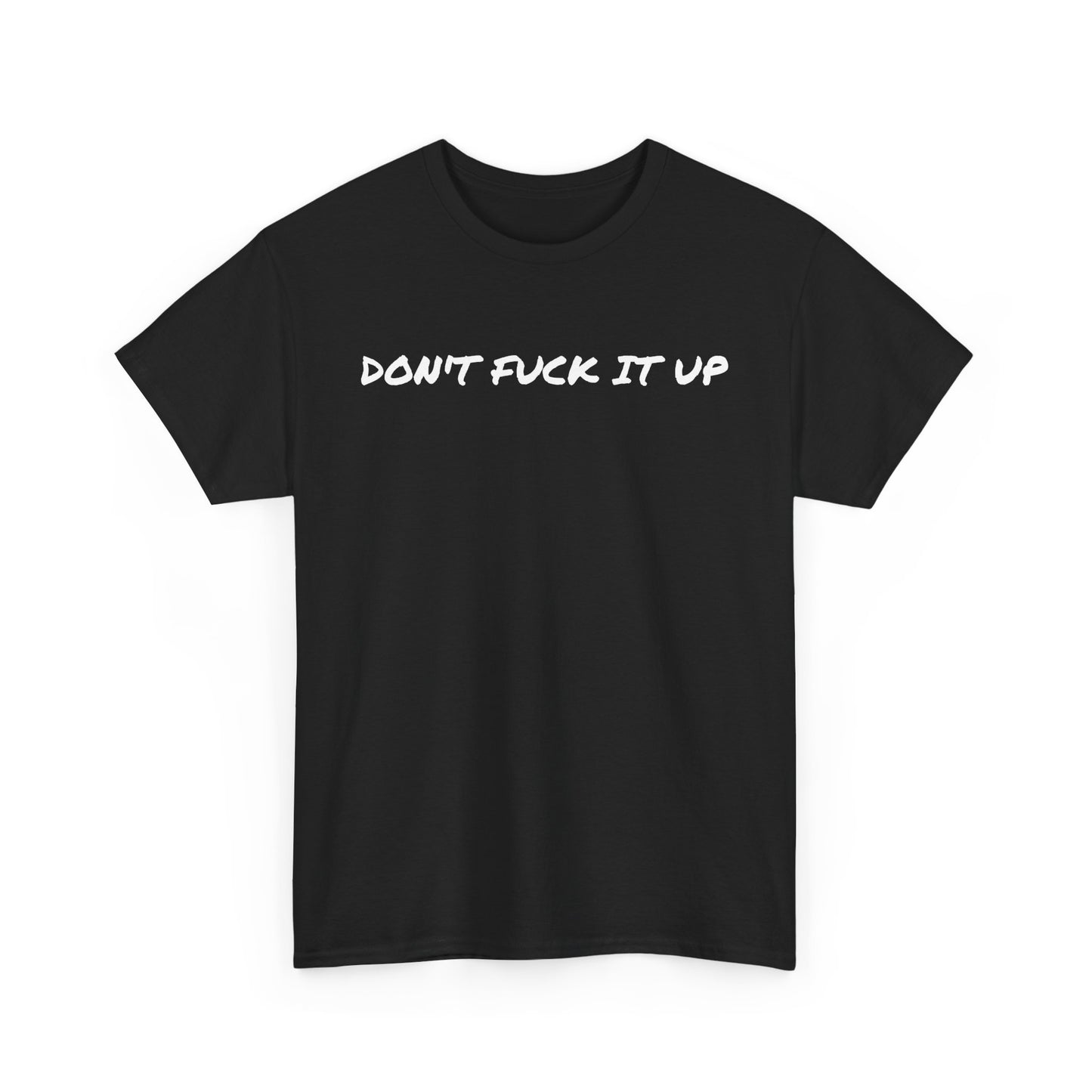 Don't F**k It Up Tee - Casual Streetwear, Funny Humor Shirt, Unisex Graphic T-Shirt, Gift for Friends, Party Outfit