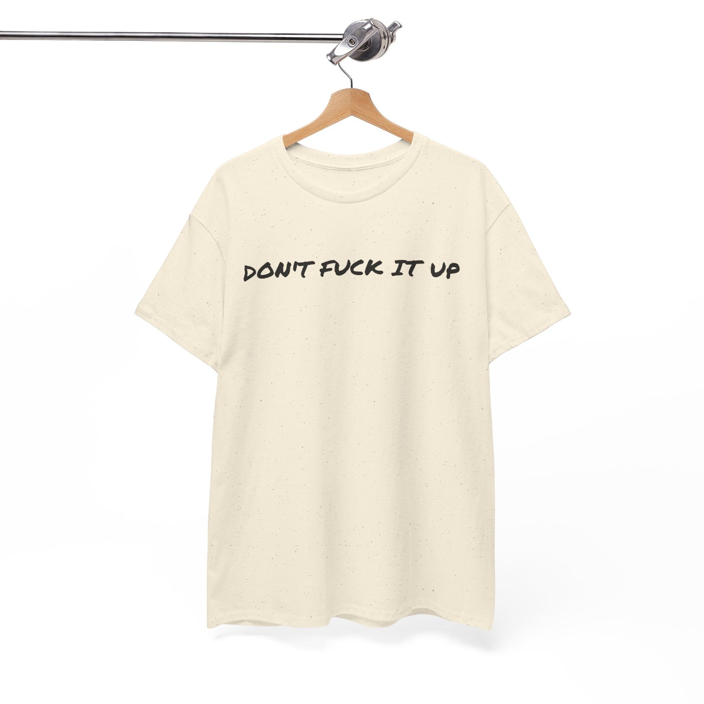 Don't F**k It Up Tee - Casual Streetwear, Funny Humor Shirt, Unisex Graphic T-Shirt, Gift for Friends, Party Outfit