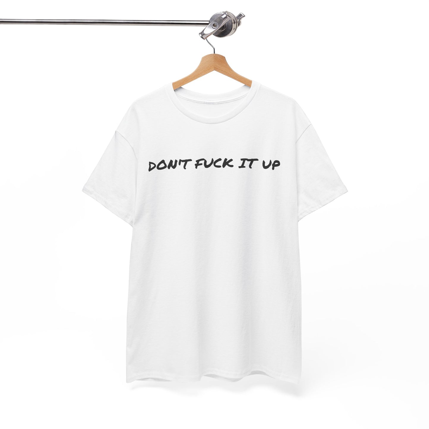 Don't F**k It Up Tee - Casual Streetwear, Funny Humor Shirt, Unisex Graphic T-Shirt, Gift for Friends, Party Outfit