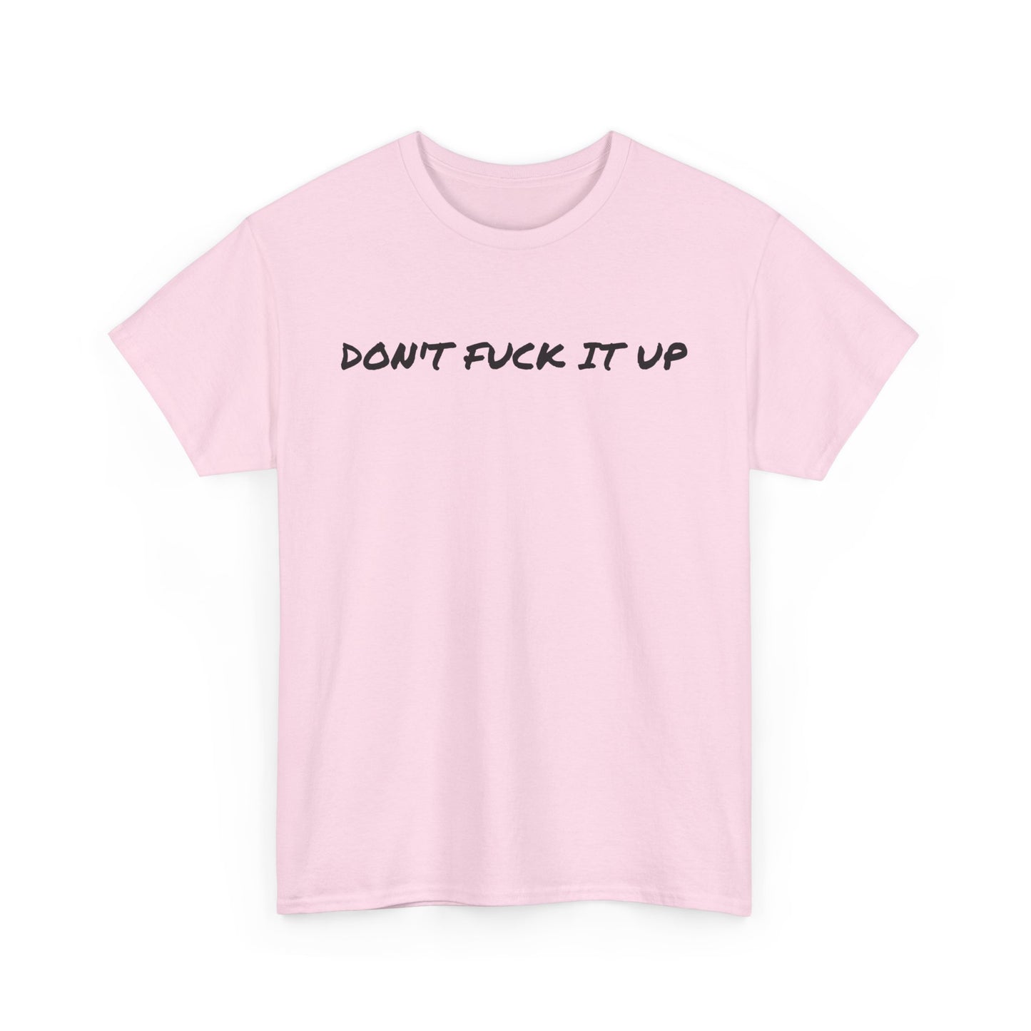 Don't F**k It Up Tee - Casual Streetwear, Funny Humor Shirt, Unisex Graphic T-Shirt, Gift for Friends, Party Outfit