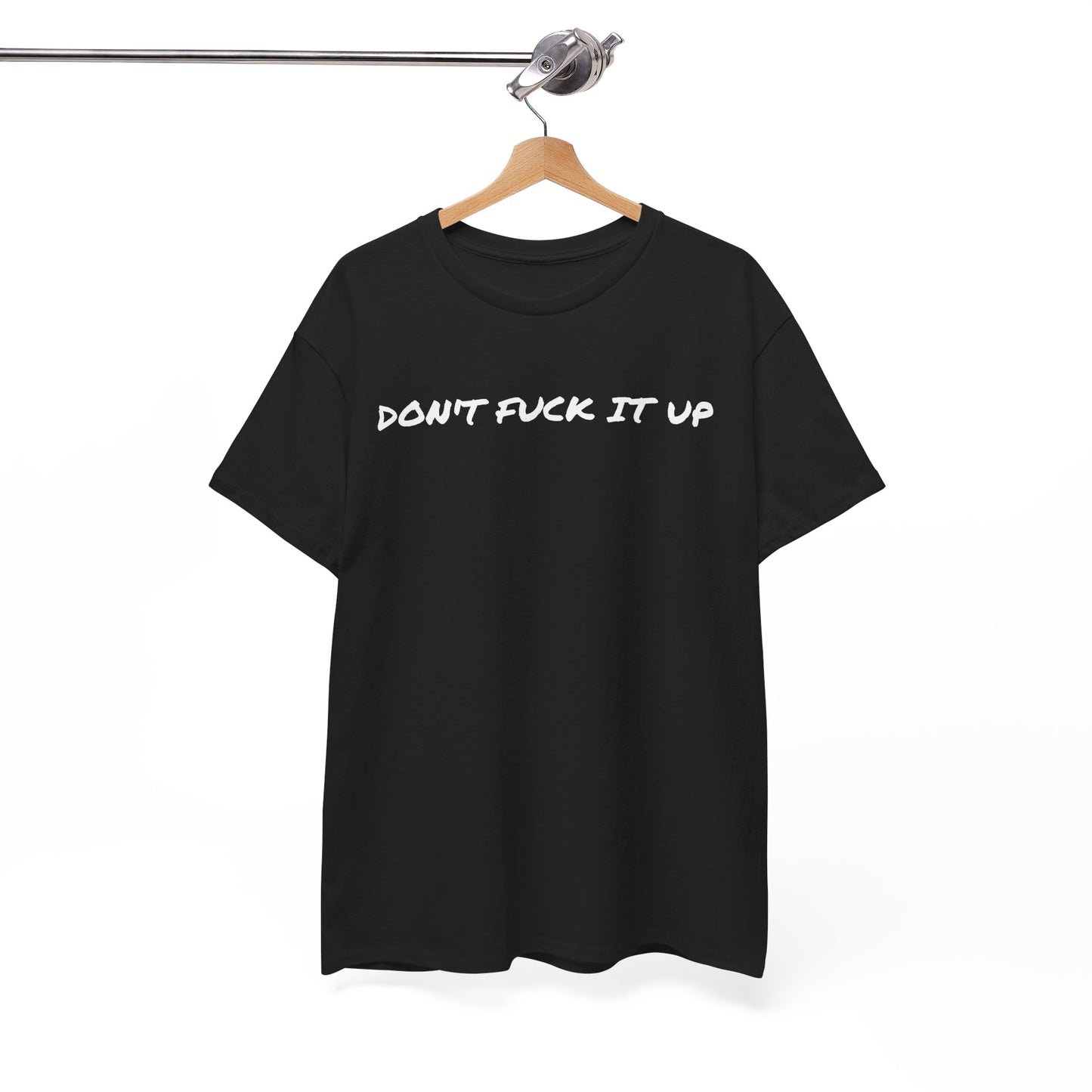 Don't F**k It Up Tee - Casual Streetwear, Funny Humor Shirt, Unisex Graphic T-Shirt, Gift for Friends, Party Outfit
