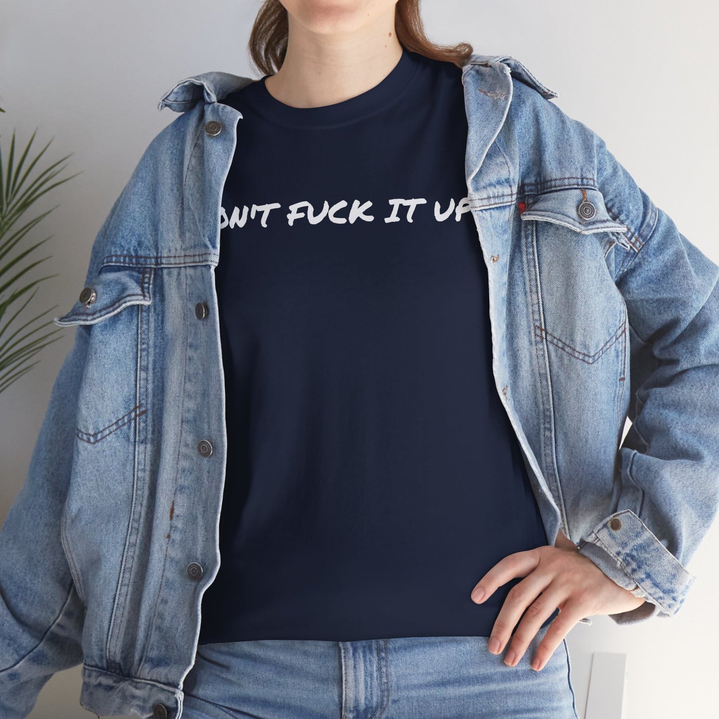 Don't F**k It Up Tee - Casual Streetwear, Funny Humor Shirt, Unisex Graphic T-Shirt, Gift for Friends, Party Outfit