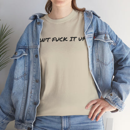 Don't F**k It Up Tee - Casual Streetwear, Funny Humor Shirt, Unisex Graphic T-Shirt, Gift for Friends, Party Outfit