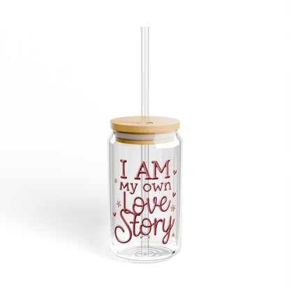 Inspirational Sipper Glass, I AM My Own Love Story, Self-Love Gift, Eco-Friendly Water Bottle, Motivational Drinkware, iced coffee lover