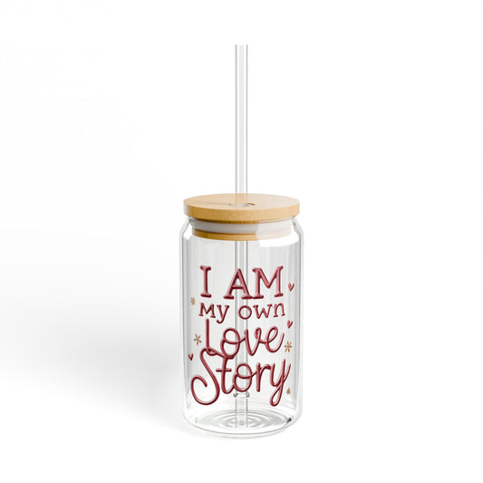 Inspirational Sipper Glass, I AM My Own Love Story, Self-Love Gift, Eco-Friendly Water Bottle, Motivational Drinkware, iced coffee lover