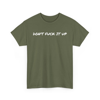 Don't F**k It Up Tee - Casual Streetwear, Funny Humor Shirt, Unisex Graphic T-Shirt, Gift for Friends, Party Outfit