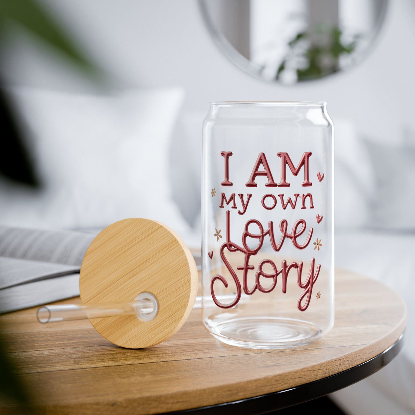 Inspirational Sipper Glass, I AM My Own Love Story, Self-Love Gift, Eco-Friendly Water Bottle, Motivational Drinkware, iced coffee lover