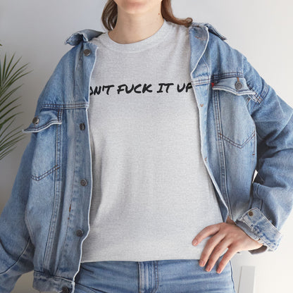 Don't F**k It Up Tee - Casual Streetwear, Funny Humor Shirt, Unisex Graphic T-Shirt, Gift for Friends, Party Outfit