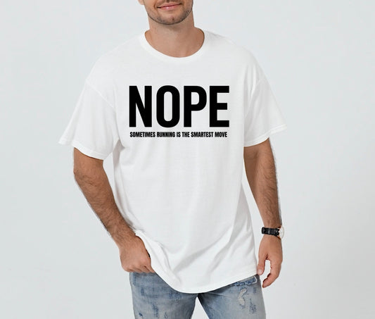 NOPE T-Shirt , Funny Running Quote Shirt , Sometimes Running Is the Smartest Move, Sarcastic Introvert Humor Gift ,Survival Mode Gift