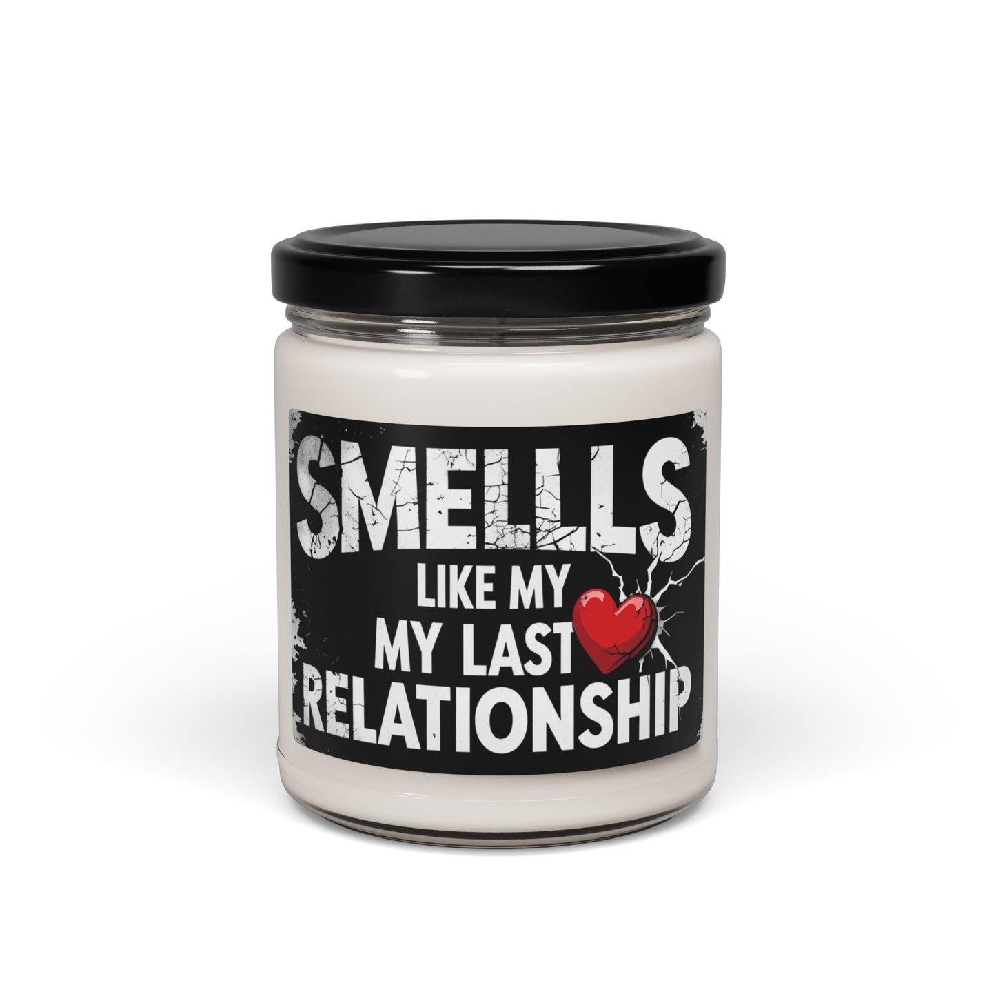 Humorous Scented Soy Candle - "Smells Like My Last Relationship" - 9oz