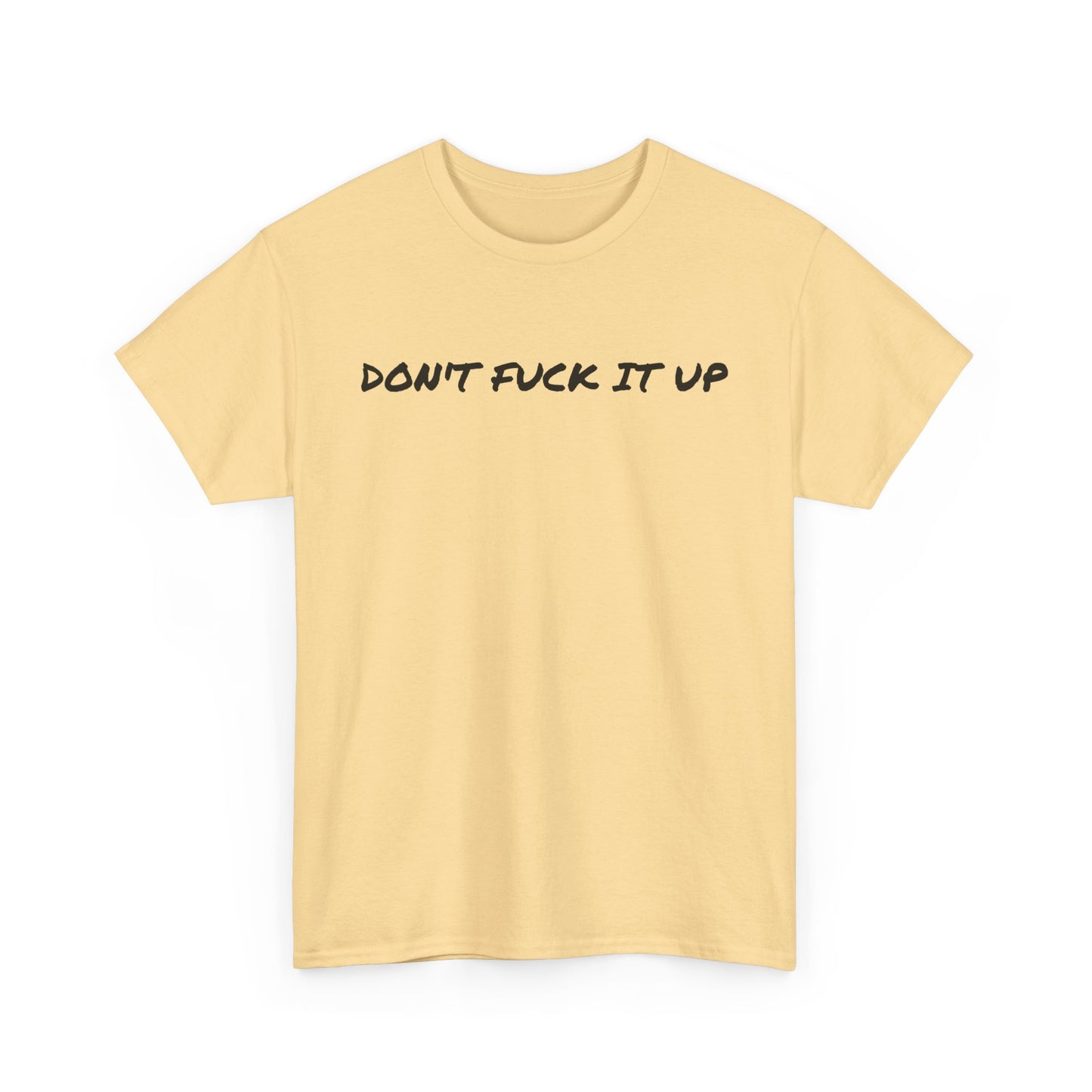 Don't F**k It Up Tee - Casual Streetwear, Funny Humor Shirt, Unisex Graphic T-Shirt, Gift for Friends, Party Outfit