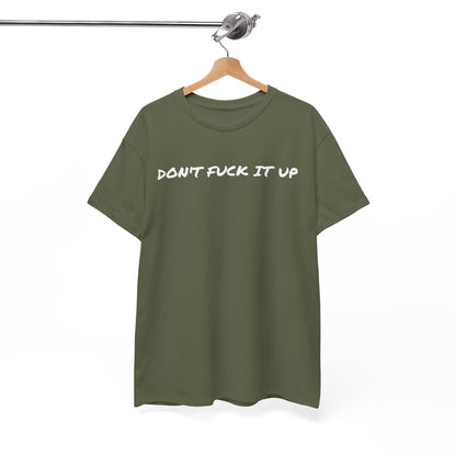 Don't F**k It Up Tee - Casual Streetwear, Funny Humor Shirt, Unisex Graphic T-Shirt, Gift for Friends, Party Outfit