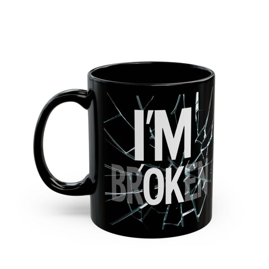 I'm Broken Mug, I'm OK Cup, Mental Health Awareness Gift, Self-Care Coffee Mug, Support Veterans, Inspirational Gift for Friends