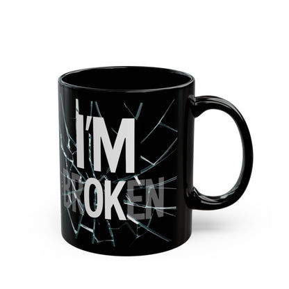 I'm Broken Mug, I'm OK Cup, Mental Health Awareness Gift, Self-Care Coffee Mug, Support Veterans, Inspirational Gift for Friends