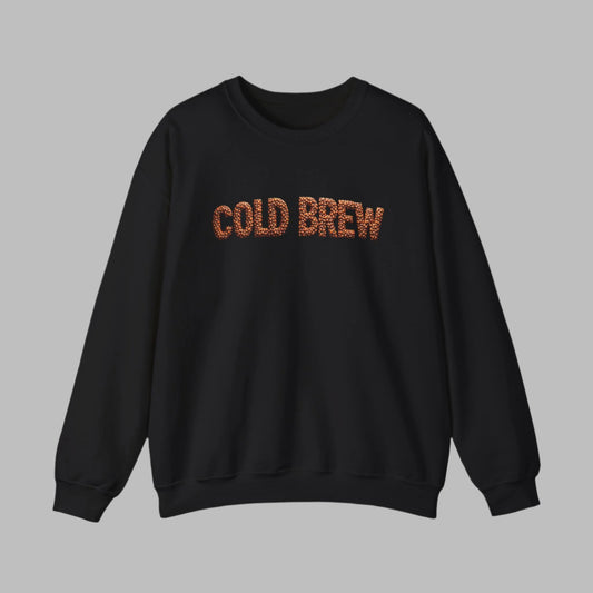 Cold Brew Sweatshirt - Gift for Coffee Lovers, Coffee Addicts, Caffeine Junkies, Daily Coffee Drinkers, Crewneck Sweatshirt